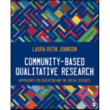 Community-Based Qualitative Research: Approaches for Education and the Social Sciences