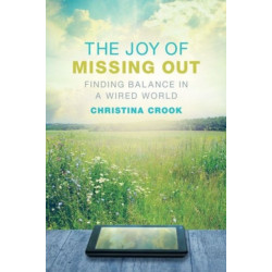 The Joy of Missing Out: Finding Balance in a Wired World