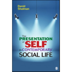 The Presentation of Self in Contemporary Social Life