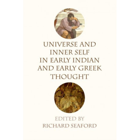 Universe and Inner Self in Early Indian and Early Greek Thought