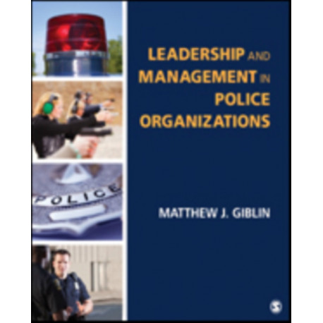 Leadership and Management in Police Organizations