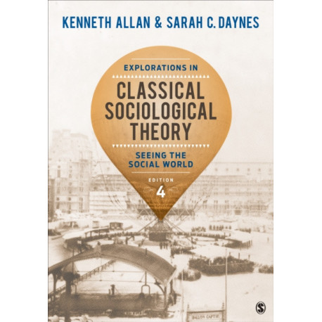 Explorations in Classical Sociological Theory: Seeing the Social World