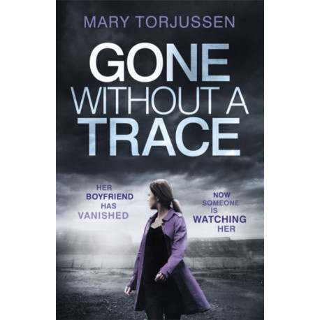 Gone Without A Trace: a gripping psychological thriller with a twist readers can't stop talking about
