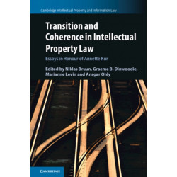 Transition and Coherence in Intellectual Property Law: Essays in Honour of Annette Kur