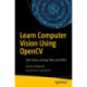 Learn Computer Vision Using OpenCV: With Deep Learning CNNs and RNNs