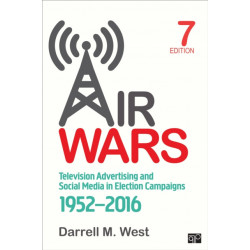 Air Wars: Television Advertising and Social Media in Election Campaigns, 1952-2016