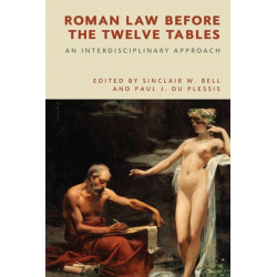 Roman Law before the Twelve Tables: An Interdisciplinary Approach