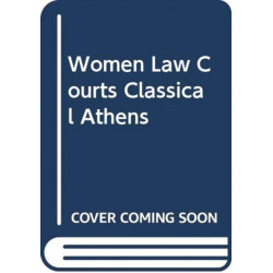 Women in the Law Courts of Classical Athens