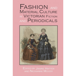 Fashion and Material Culture in Victorian Fiction and Periodicals