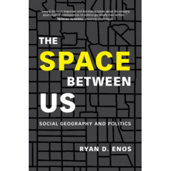 The Space between Us: Social Geography and Politics