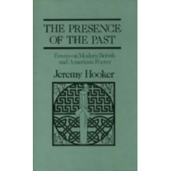 The Presence of the Past: Essays on Modern British and American Poetry
