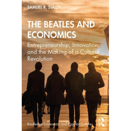 The Beatles and Economics: Entrepreneurship, Innovation, and the Making of a Cultural Revolution