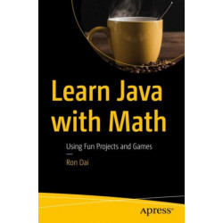 Learn Java with Math: Using Fun Projects and Games