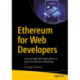 Ethereum for Web Developers: Learn to Build Web Applications on top of the Ethereum Blockchain