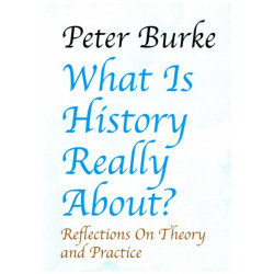 What is History Really About?: Reflections On Theory and Practice