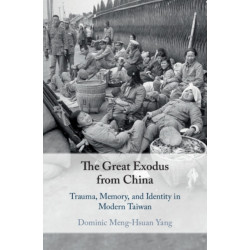 The Great Exodus from China: Trauma, Memory, and Identity in Modern Taiwan
