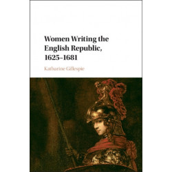 Women Writing the English Republic, 1625–1681