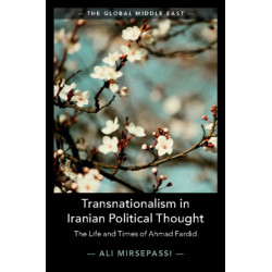 Transnationalism in Iranian Political Thought: The Life and Times of Ahmad Fardid