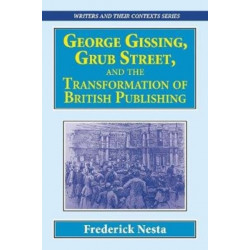 George Gissing, Grub Street,  ?and The Transformation of British Publishing