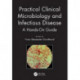 Practical Clinical Microbiology and Infectious Diseases: A Hands-On Guide