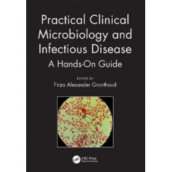 Practical Clinical Microbiology and Infectious Diseases: A Hands-On Guide