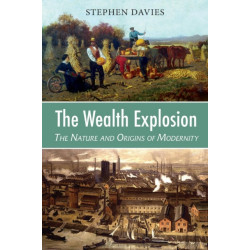 The Wealth Explosion: The Nature and Origins of Modernity