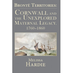 Bronte Territories: Cornwall and the Unexplored Maternal Legacy, 1760-1870