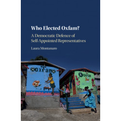Who Elected Oxfam?: A Democratic Defense of Self-Appointed Representatives