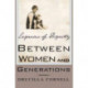Between Women and Generations: Legacies of Dignity
