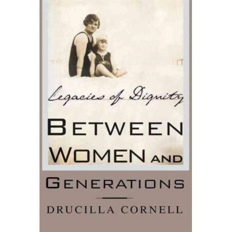 Between Women and Generations: Legacies of Dignity