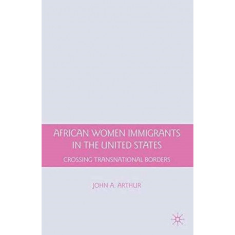 African Women Immigrants in the United States: Crossing Transnational Borders