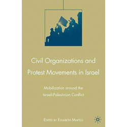 Civil Organizations and Protest Movements in Israel: Mobilization around the Israeli-Palestinian Conflict