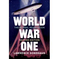 World War One: The Global Revolution