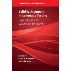 Validity Argument in Language Testing: Case Studies of Validation Research