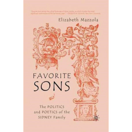 Favorite Sons: The Politics and Poetics of the Sidney Family