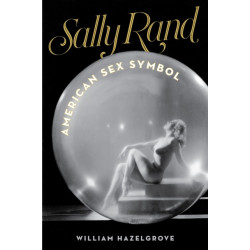 Sally Rand: American Sex Symbol