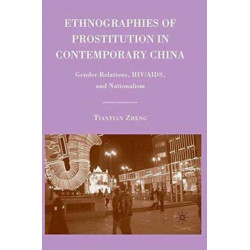 Ethnographies of Prostitution in Contemporary China: Gender Relations, HIV/AIDS, and Nationalism