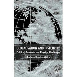 Globalization and Insecurity: Political, Economic and Physical Challenges
