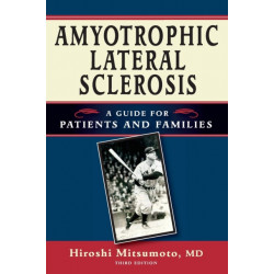 Amyotrophic Lateral Sclerosis: A Guide for Patients and Families