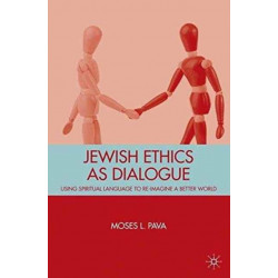 Jewish Ethics as Dialogue: Using Spiritual Language to Re-Imagine a Better World