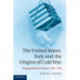 The United States, Italy and the Origins of Cold War: Waging Political Warfare, 1945–1950