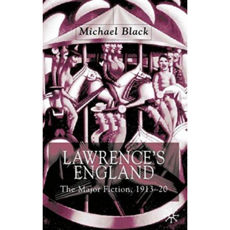 Lawrence's England: The Major Fiction, 1913-20