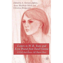 Letters to W.B.Yeats and Ezra Pound from Iseult Gonne: A Girl That Knew All Dante Once
