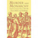 Murder and Monarchy: Regicide in European History, 1300-1800