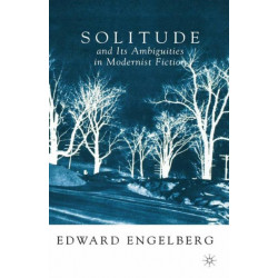 Solitude and its Ambiguities in Modernist Fiction