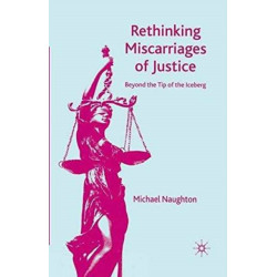 Rethinking Miscarriages of Justice: Beyond the Tip of the Iceberg