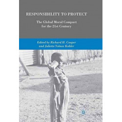 Responsibility to Protect: The Global Moral Compact for the 21st Century