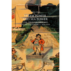 Steam Power and Sea Power: Coal, the Royal Navy, and the British Empire, c. 1870-1914