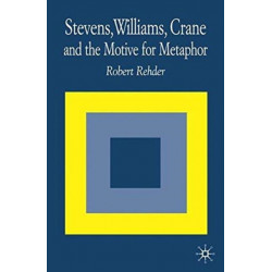 Stevens, Williams, Crane and the Motive for Metaphor