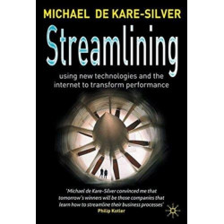 Streamlining: Using New Technologies and the Internet to Transform Performance